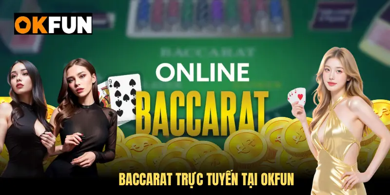 Baccarat trực tuyến tại okfun