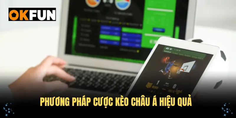 Phương pháp cược kèo châu Á hiệu quả